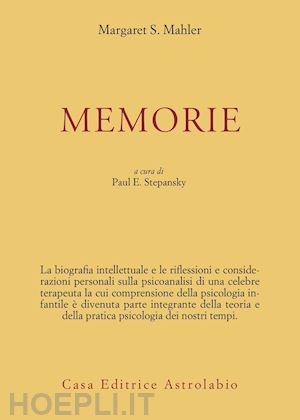 mahler s. margaret; stepansky p. e. (curatore) - memorie