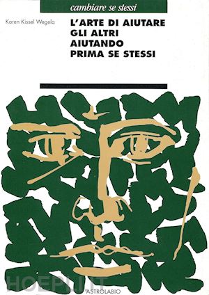 wegela kissel karen - l'arte di aiutare gli altri aiutando prima se stessi