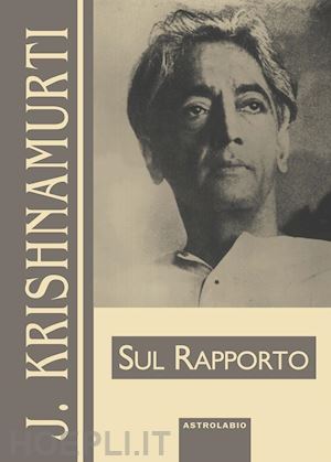 krishnamurti jiddu - sul rapporto