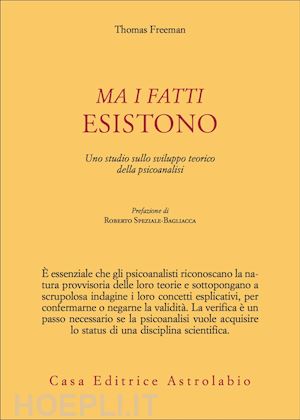 freeman thomas - ma i fatti esistono. uno studio sullo sviluppo teorico della psicoanalisi