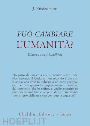 krishnamurti jiddu - puo' cambiare l'umanita'?