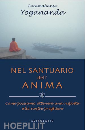 paramhansa yogananda swami - nel santuario dell'anima