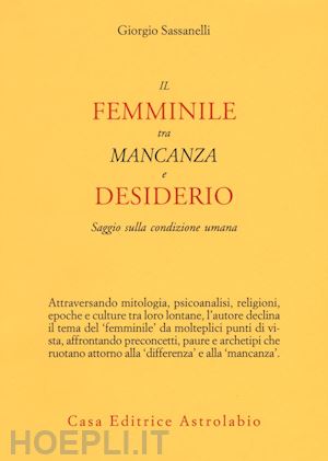 sassanelli giorgio - il femminile tra mancanza e desiderio