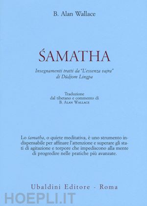 wallace alan; dudjom lingpa - samatha - insegnamenti tratti da l'essenza vajra di dudjom lingpa