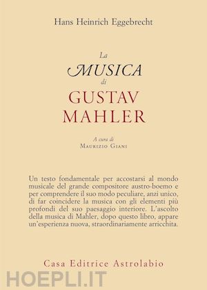 eggebrecht hans heinrich; giani m. (curatore) - la musica di gustav mahler