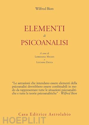 bion wilfred r.; micati l. (curatore); zecca l. (curatore) - elementi di psicoanalisi