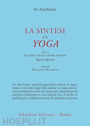 aurobindo (sri); mingotti m. (curatore) - la sintesi dello yoga. nuova ediz. . vol. 1: lo yoga delle opere divine