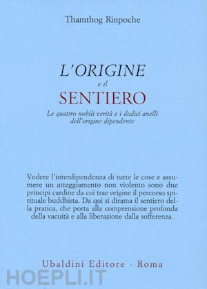 thamthog (rinpoche lama) - origine e il sentiero. le quattro nobili verita' e i dodici anelli dell'origine