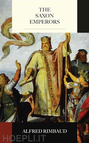 alfred rimbaud - the saxon emperors