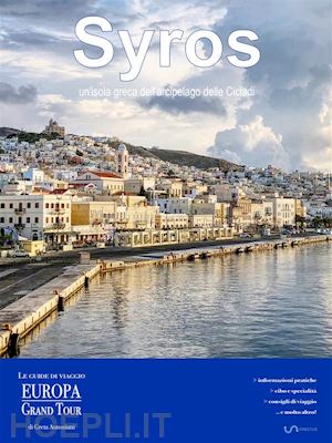 greta antoniutti - syros, un’isola greca dell’arcipelago delle cicladi
