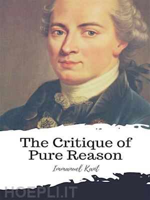 immanuel kant - the critique of pure reason