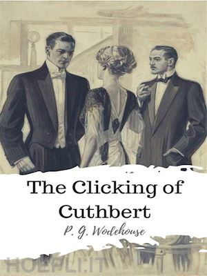p. g. wodehouse - the clicking of cuthbert