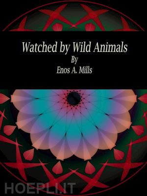 enos a. mills - watched by wild animals