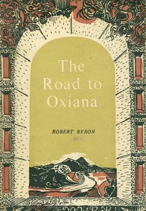 robert byron - the road to oxiana
