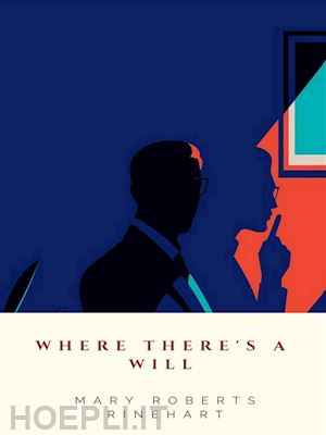 mary roberts rinehart - where there's a will