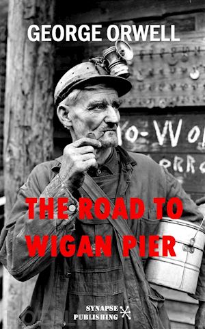 george orwell - the road to wigan pier