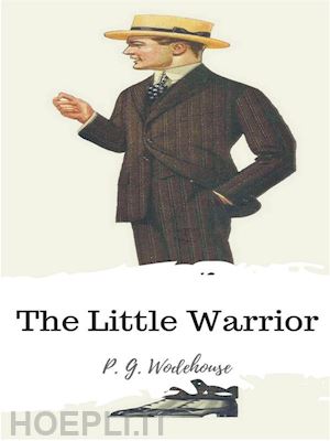 p. g. wodehouse - the little warrior