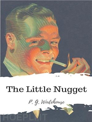 p. g. wodehouse - the little nugget