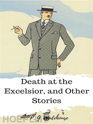 p. g. wodehouse - death at the excelsior, and other stories