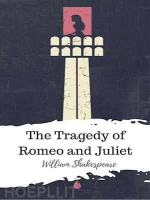 william shakespeare - the tragedy of romeo and juliet