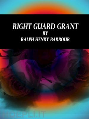 ralph henry barbour - right guard grant