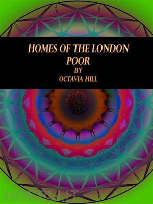 octavia hill - homes of the london poor