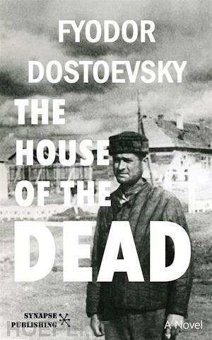 fyodor dostoevsky - the house of the dead