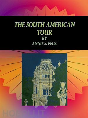 annie s. peck - the south american tour