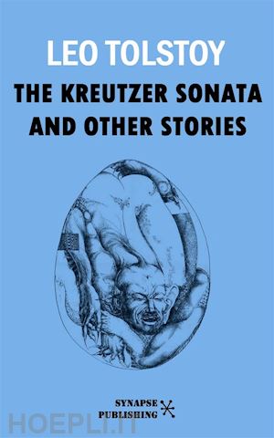 leo tolstoy - the kreutzer sonata and other stories