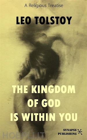 leo tolstoy - the kingdom of god is within you