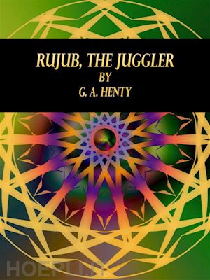 g. a. henty - rujub, the juggler