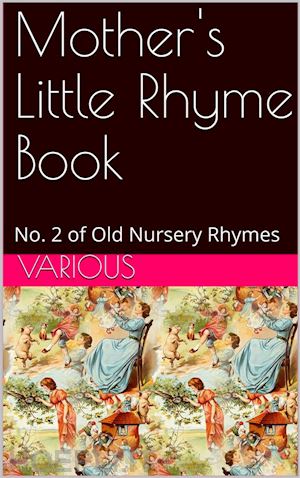 various - mother's little rhyme book / no. 2 of old nursery rhymes