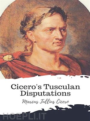 marcus tullius cicero - cicero's tusculan disputations