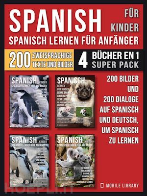 mobile library - spanisch für kinder - spanisch lernen für anfänger (4 bücher in 1 super pack)