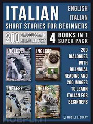 mobile library - italian short stories for beginners - english italian - (4 books in 1 super pack)