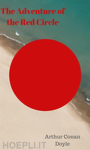 arthur conan doyle - the adventure of the red circle