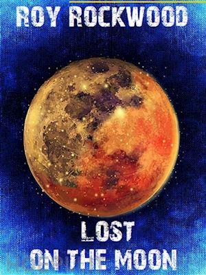 roy rockwood - lost on the moon