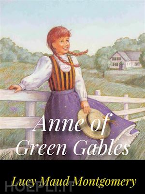 lucy maud montgomery - anne of green gables