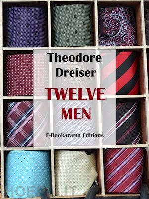 theodore dreiser - twelve men