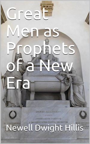 newell dwight hillis - great men as prophets of a new era