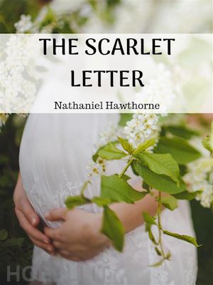 nathaniel hawthorne - the scarlet letter