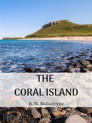 r. m. ballantyne - the coral island