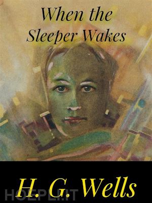 h. g. wells - when the sleeper wakes