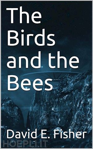 david e. fisher - the birds and the bees