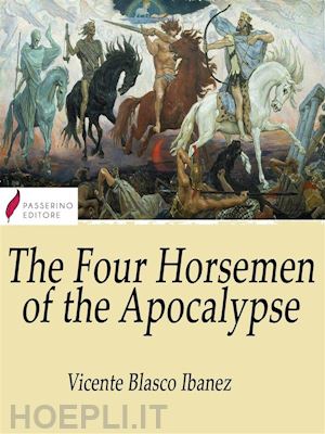vicente blasco ibáñez - the four horsemen of the apocalypse