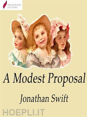 jonathan swift - a modest proposal