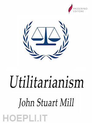 john stuart mill - utilitarianism