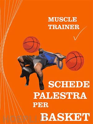 muscle trainer - schede palestra per basket