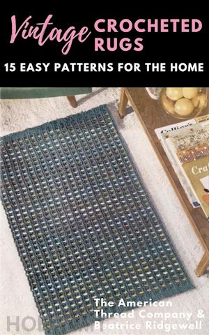 beatrice ridgewell; american thread comapny - vintage crocheted rugs: 15 easy patterns for the home