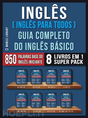 mobile library - inglês ( inglês para todos ) guia completo do inglês básico (8 livros em 1 super pack)